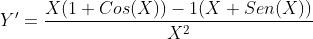{Y}'=\frac{X(1+Cos(X))-1(X+Sen(X))}{X^{2}}